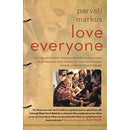 LOVE EVERYONE: THE TRANSCENDENT WISDOM OF NEEM KAROLI BABA TOLD THROUGH THE STORIES OF THE WESTERNERS WHOSE LIVES HE