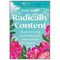 RADICALLY CONTENT: BEING SATISFIED IN AN ENDLESSLY DISSATISFIED WORLD