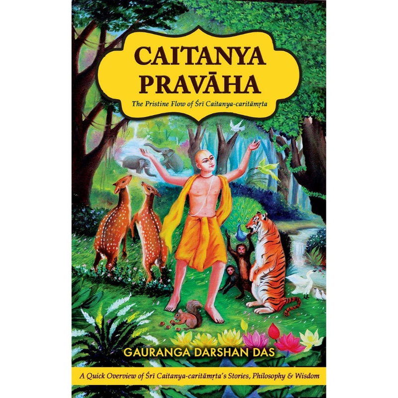 CAITANYA PRAVAHA : THE PRINSTINE FLOW OF SRI CAITANYA CARITAMRTA
