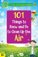 101 THINGS TO KNOW AND DO LET’S CLEAN UP THE AIR
