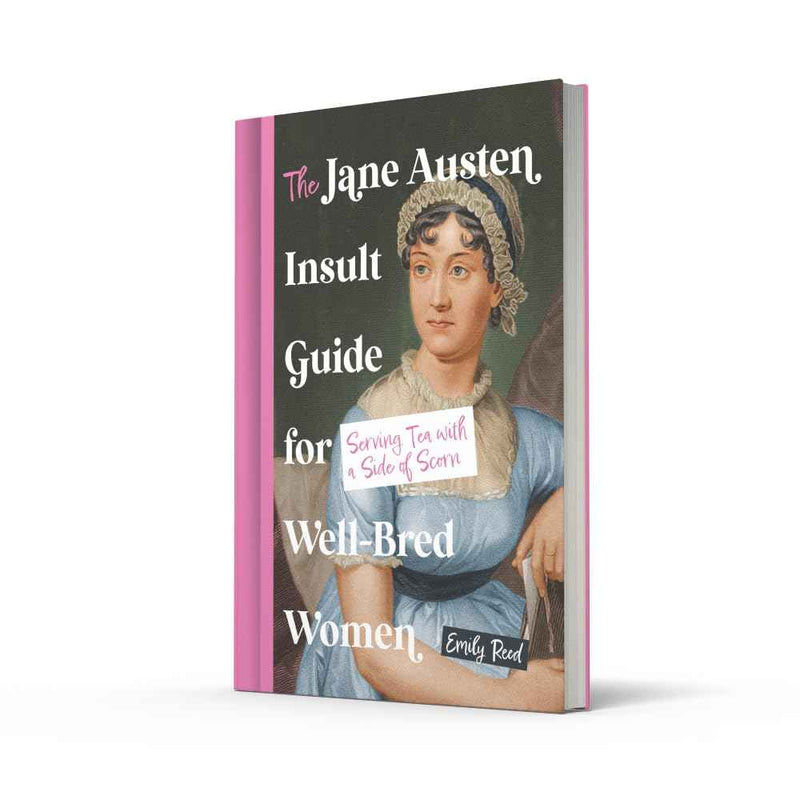 THE JANE AUSTEN INSULT GUIDE FOR WELL BRED WOMEN