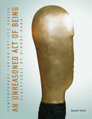 AN UNREASONED ACT OF BEING: SCULPTURES BY HIMMAT SHAH - Odyssey Online Store
