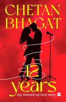 12 Years: My Messed - up Love Story - Chetan Bhagat - Paperback – 1 October 2025 - Odyssey Online Store