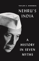 NEHRUS INDIA: A HISTORY IN SEVEN MYTHS - Odyssey Online Store