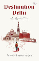 DESTINATION DELHI A MIGRANTS TALE - Odyssey Online Store