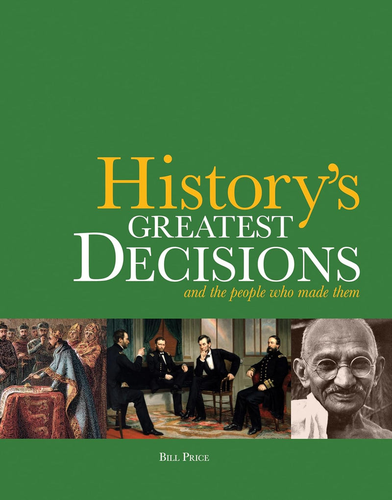 History`s Greatest Decisions and the People Who Made Them - Odyssey Online Store