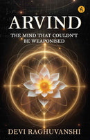 ARVIND: THR MIND THAT COULDNT WE WEAPONISED