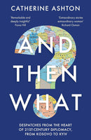 AND THEN WHAT? : INSIDE STORIES OF 21ST - CENTURY DIPLOMACY - Odyssey Online Store