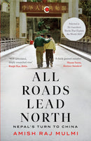 ALL ROADS LEAD NORTH : NEPALS TURN TO CHINA ( PAPERBACK) - Odyssey Online Store