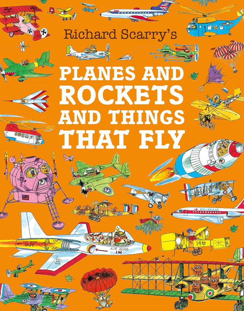 RICHARD SCARRY`S PLANES AND ROCKETS AND THINGS THAT FLY - Odyssey Online Store