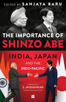THE IMPORTANCE OF SHINZO ABE INDIA, JAPAN AND THE INDO - PACIFIC - Odyssey Online Store