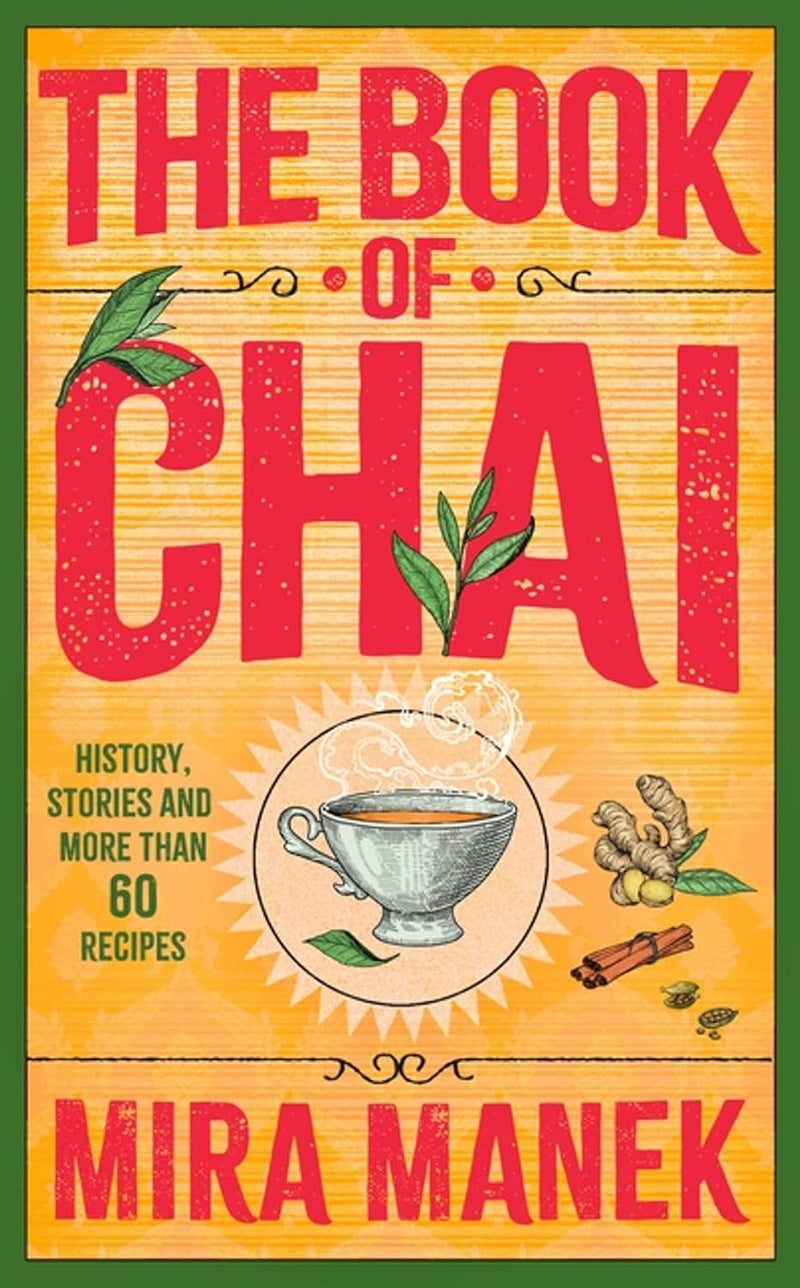 THE BOOK OF CHAI HISTORY STORIES AND MORE THAN 60 RECIPES