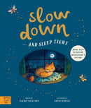 SLOW DOWN AND SLEEP TIGHT