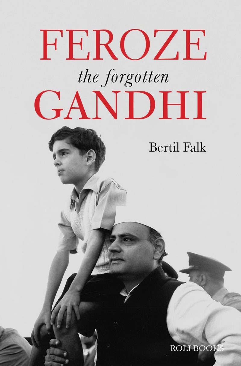 FEROZE THE FORGOTTEN GANDHI