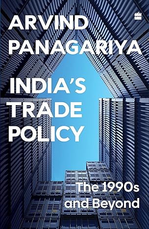 INDIAS TRADE POLICY THE 1990S AND BEYOND