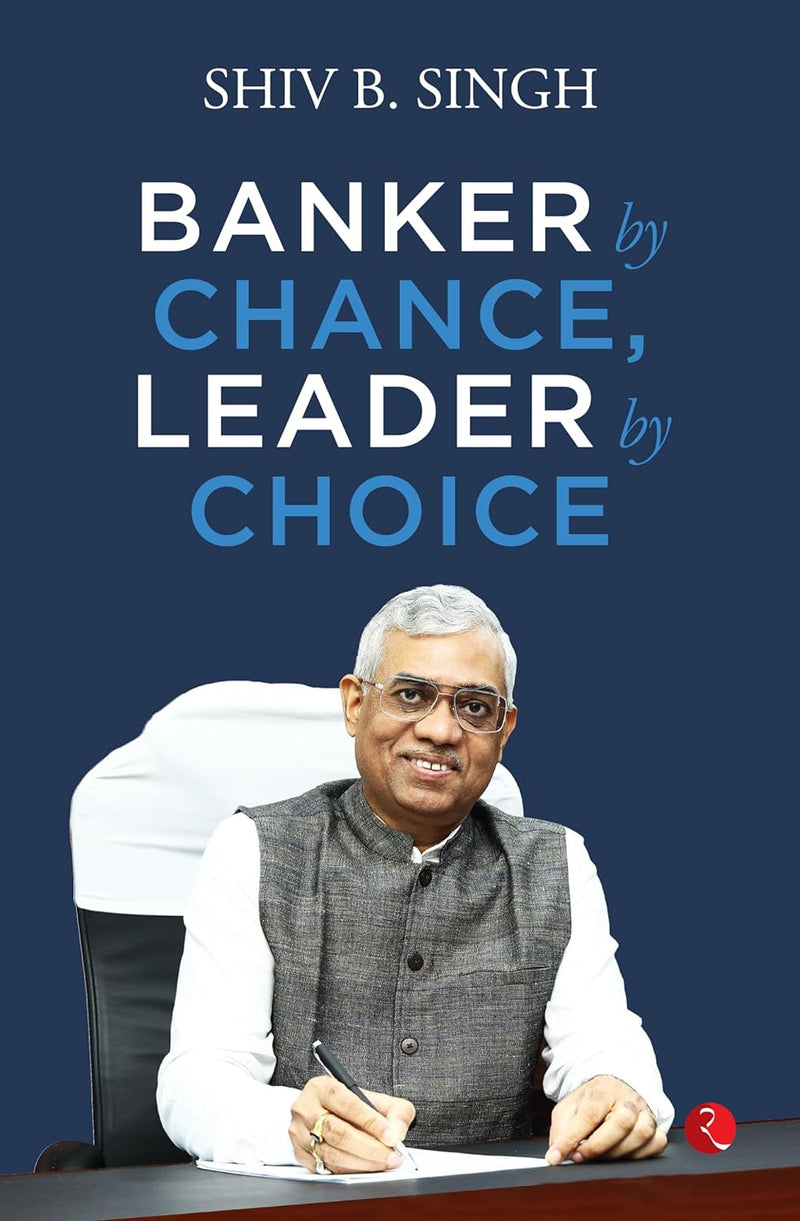 BANKER BY CHANCE, LEADER BY C