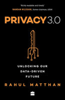 PRIVACY 3.0 UNLOCKING OUR DATA DRIVEN FUTURE