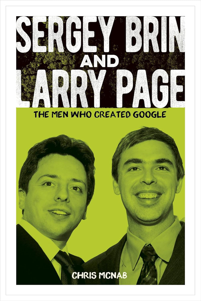 Sergey Brin and Larry Page: The Men Who Created Google