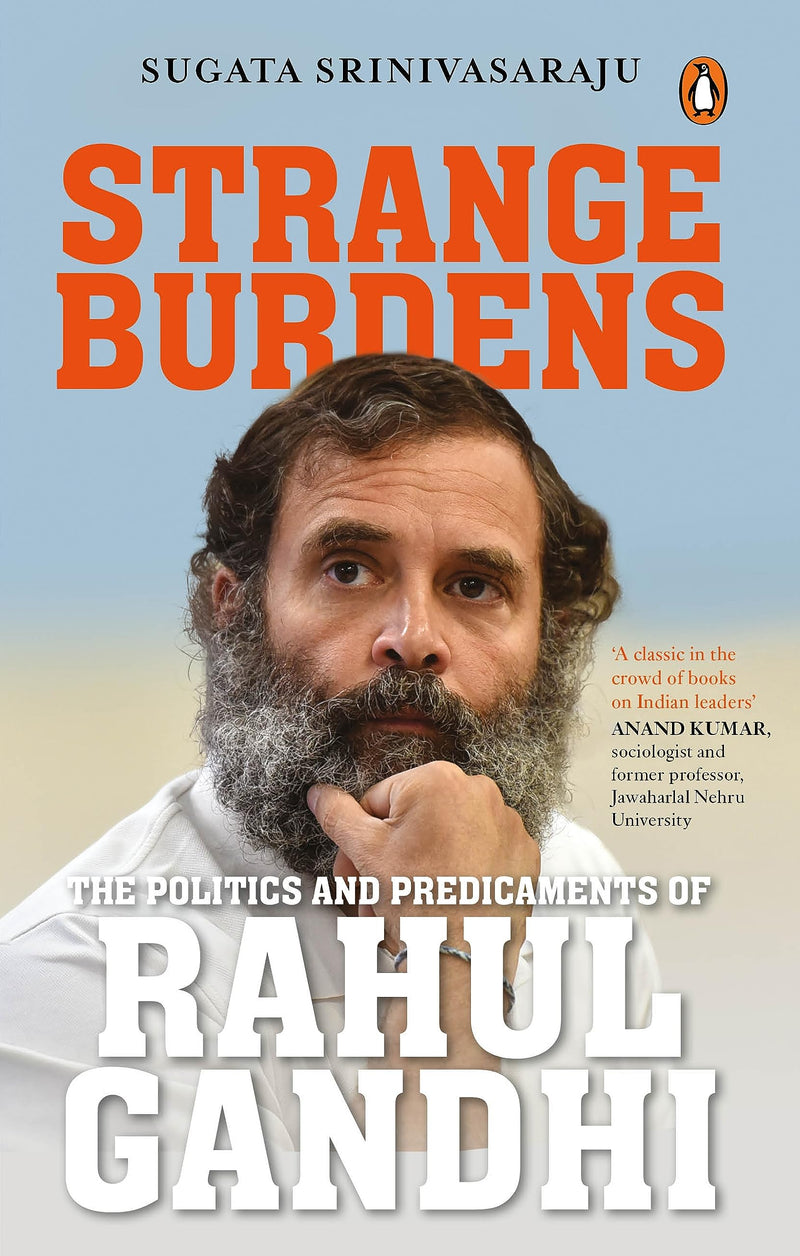 Strange Burdens: The Politics and Predicaments of Rahul Gandhi Hardcover – 28 August 2023