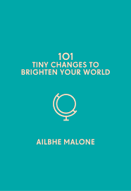 101 TINY CHANGES TO BRIGHTEN YOUR WORLD - Odyssey Online Store