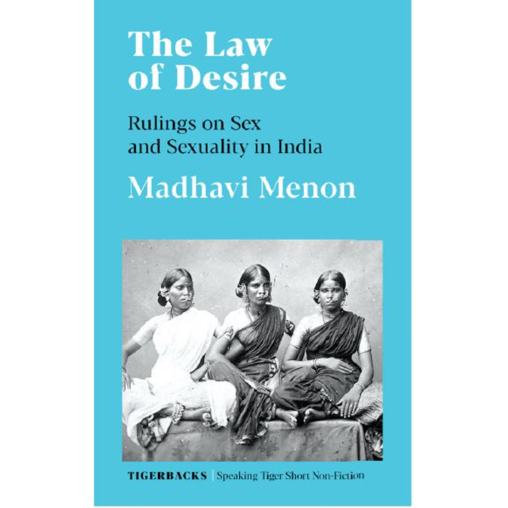 THE LAW OF DESIRE : RULINGS ON SEX AND SEXUALITY IN INDIA – Odyssey Online  Store