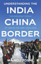 UNDERSTANDING THE INDIA-CHINA BORDER: The Enduring Threat of War in the High Himalayas