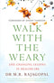 WALK WITH THE WEARY : Life-changing Lessons in Healthcare