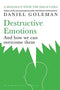 DESTRUCTIVE EMOTIONS : How we can Overcome them