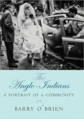 The Anglo-Indians A Portrait of a Community