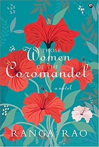 THOSE WOMEN OF THE COROMANDEL: A NOVEL