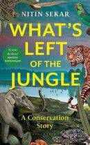 WHAT'S LEFT OF THE JUNGLE BOOK : A Conservation Story