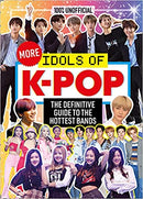100% Unofficial: More Idols of K - Pop: The essential guide for top K - Pop fans - Odyssey Online Store