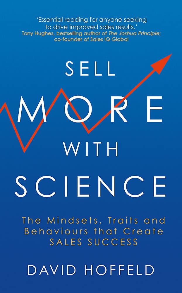 SELL MORE WITH SCIENCE: The Mindsets, Traits and Behaviours That Create Sales Success