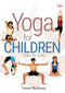 YOGA FOR CHILDREN: Yoga for Children Step by Step