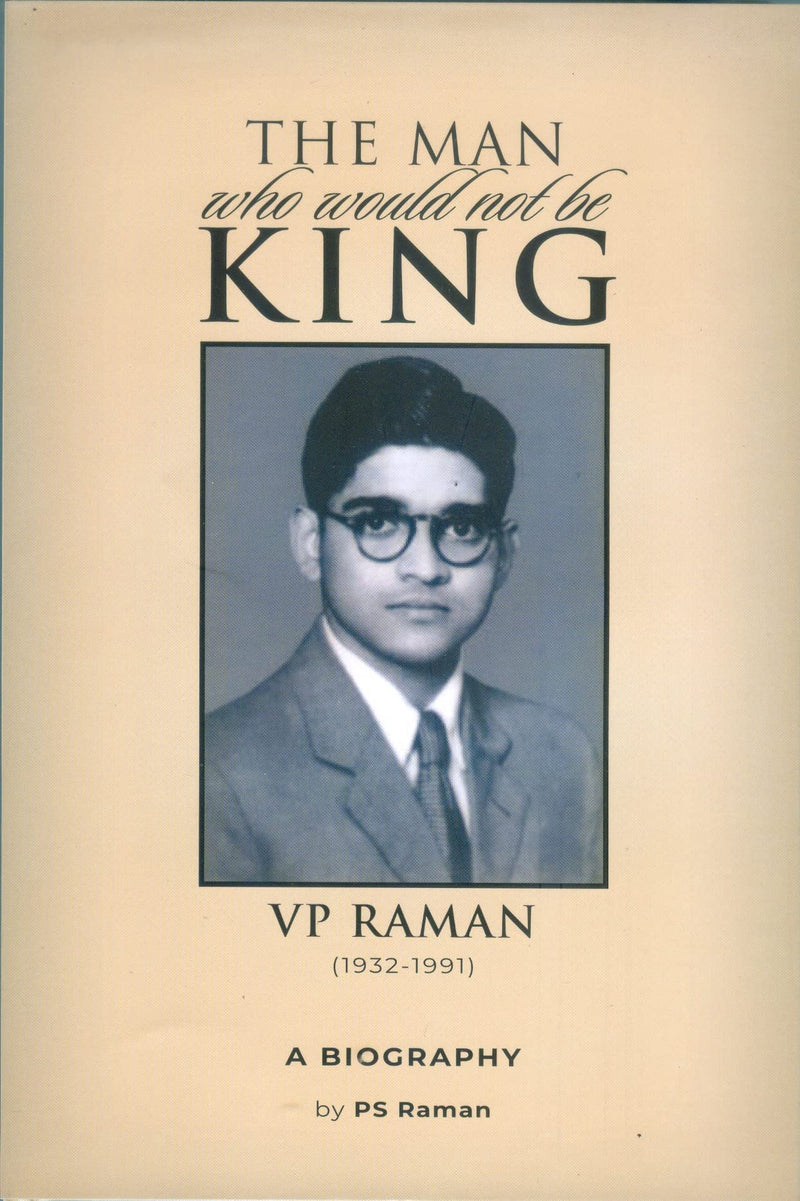 THE MAN WHO WOULD NOT BE KING V.P.RAMAN