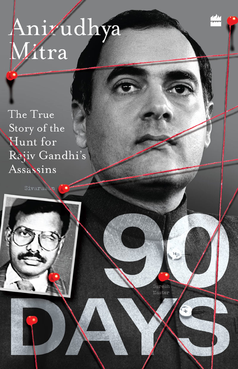 90 DAYS : THE TRUE STORY OF THE HUNT FOR RAJIV GANDHIS ASSAASSINS