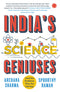 INDIA'S SCIENCE GENIUSES (And the Problems they are Solving)