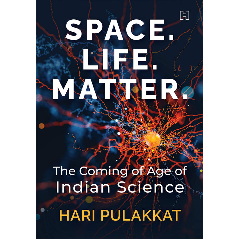 SPACE. LIFE. MATTER. : The Coming of Age of Indian Science