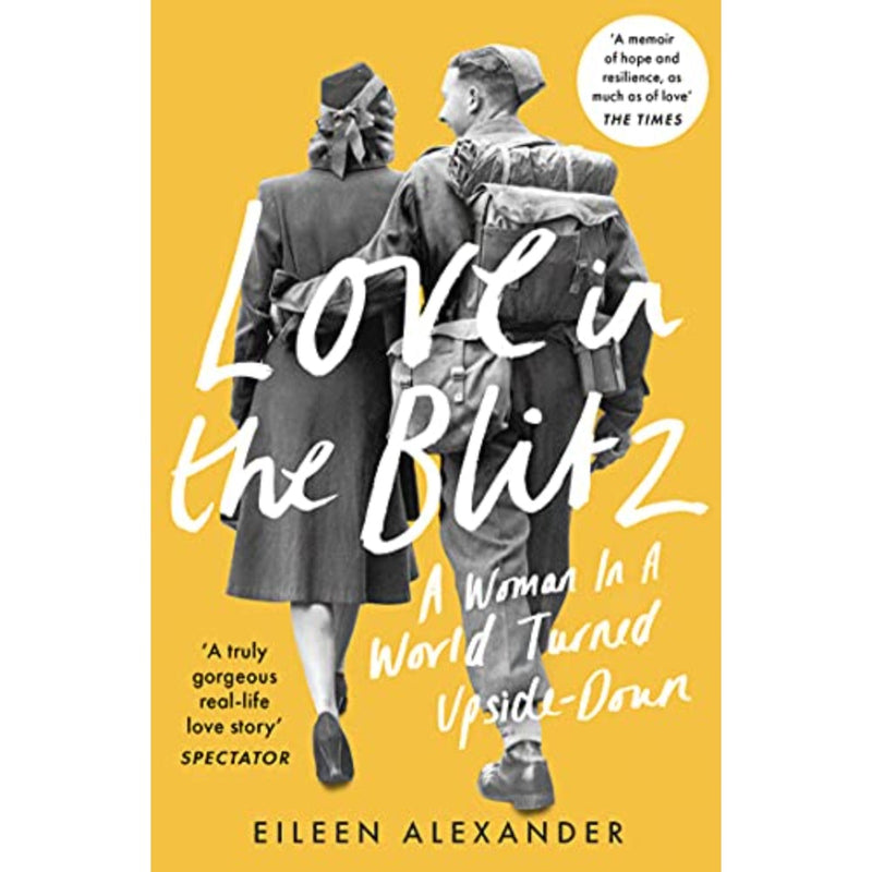 LOVE IN THE BLITZ: A WOMAN IN A WORLD TURNED UPSIDE DOWN