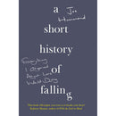 A SHORT HISTORY OF FALLING: EVERYTHING I OBSERVED ABOUT LOVE WHILST DYING