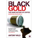 BLACK GOLD: THE DARK HISTORY OF COFFEE