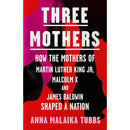 THREE MOTHERS  HOW THE MOTHERS OF MARTIN LUTHER KING JR, MALCOLM X AND JAMES BALDWIN SHAPED A NATIO - Odyssey Online Store