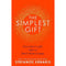 THE SIMPLEST GIFT : EVERYDAY IS A GIFT, OPEN IT. DONT THROW IT AWAY.