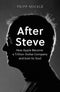 AFTER STEVE : How Apple became a Trillion-Dollar Company and Lost Its Soul