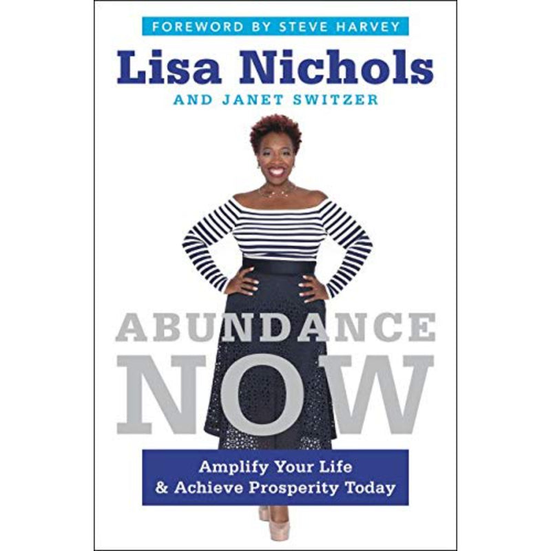 ABUNDANCE NOW: AMPLIFY YOUR LIFE & ACHIEVE PROSPERITY TODAY