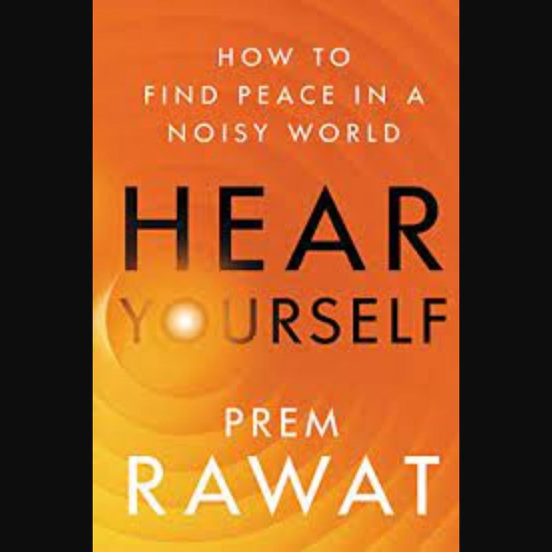 HEAR YOURSELF : How to Find Peace in a Noisy World