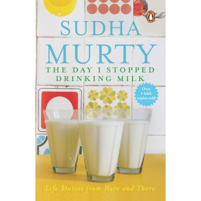 THE DAY I STOPPED DRINKING MILK : Life Stories from Here and There