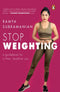 STOP WEIGHTING: A Guidebook to a Fitter, Healthier You