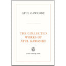 THE COLLECTED WORKS OF ATUL GAWANDE: THE CHECKLIST MANIFESTO; BEING MORTAL; BETTER; COMPLICATIONS
