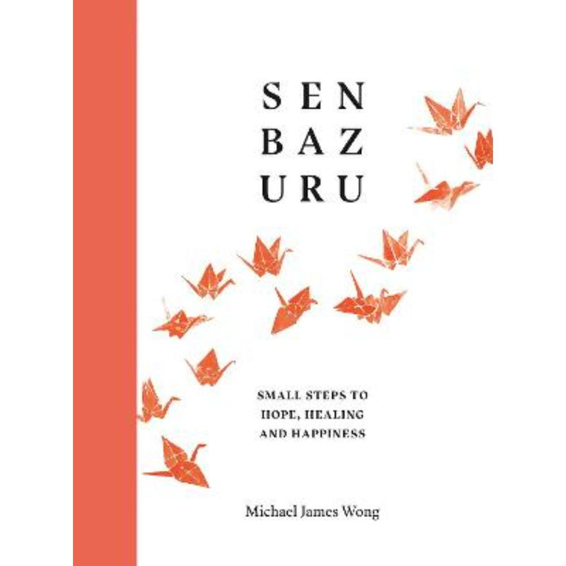 SENBAZURU : Small Steps to Hope, Healing and Happiness